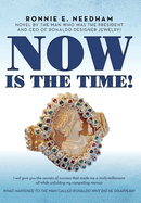 Now is the Time!: Novel by the man who was the President and CEO of Ronaldo Designer Jewelry!