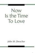 Now is the Time to Love