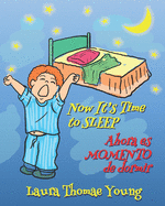 Now It's Time to Sleep / Ahora es Momento de Dormir: A bilingual English Spanish children's book for ages 3-5