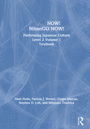 NOW! NihonGO NOW!: Performing Japanese Culture - Level 2 Volume 1 Textbook