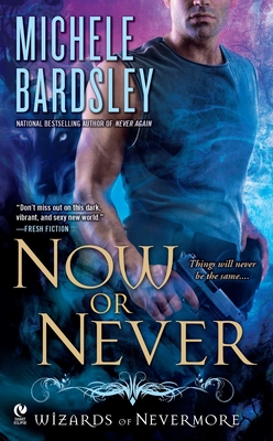 Now or Never: Wizards of Nevermore - Bardsley, Michele