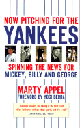 Now Pitching for the Yankees: Spinning the News for Mickey, Reggie and George
