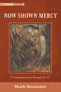 Now Shown Mercy: A Commentary on Romans 9-11
