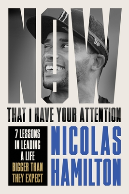 Now That I have Your Attention: Learn to Achieve the Impossible - Hamilton, Nicolas
