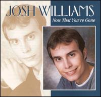 Now That You're Gone - Josh Williams