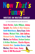 Now That's Funny!: Writers on Writing Comedy - Bradbury, David, and McGrath, Joe