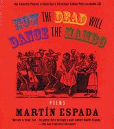Now the Dead Will Dance the Mambo: The Poems of Martan Espada on Audio CD