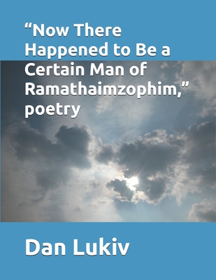 "Now There Happened to Be a Certain Man of Ramathaimzophim," poetry - Lukiv, Dan