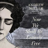 Now We Shall Be Entirely Free: The Waterstones Scottish Book of the Year 2019