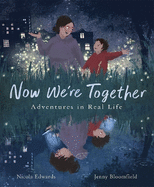 Now We're Together: Adventures in Real Life