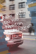 Now... Why Do You Need an Ambulance?