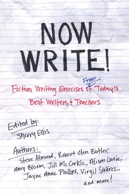 Now Write!: Fiction Writing Exercises from Today's Best Writers and Teachers - Ellis, Sherry