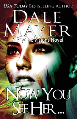 Now You See Her...: A Psychic Visions Novel - Mayer, Dale