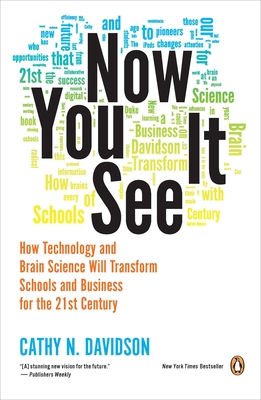 Now You See It: How Technology and Brain Science Will Transform Schools and Business for the 21s T Century - Davidson, Cathy N