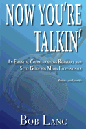 Now You're Talkin' (Revised and Updated): An Essential Communications Reference and Style Guide for Media Professionals