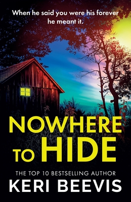 Nowhere to Hide: A BRAND NEW completely gripping psychological thriller from TOP 10 BESTSELLER Keri Beevis for 2024 - Beevis, Keri