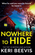 Nowhere to Hide: A completely gripping psychological thriller from TOP 10 BESTSELLER Keri Beevis