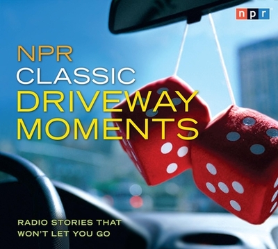 NPR Classic Driveway Moments: Radio Stories That Won't Let You Go - Npr, and Norris, Michele (Performed by)
