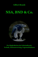 Nsa, Bnd & Co.: Die Moglichkeiten Der Geheimdienste: Technik, Auswertung, Gegenmassnahmen