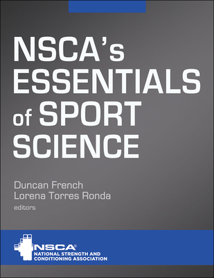 Nsca's Essentials of Sport Science - Nsca -National Strength & Conditioning Association (Editor), and French, Duncan (Editor), and Ronda, Lorena Torres (Editor)