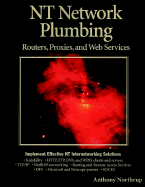 NT Network Plumbing: Routers, Proxies, and Web Services - Northrup, Anthony