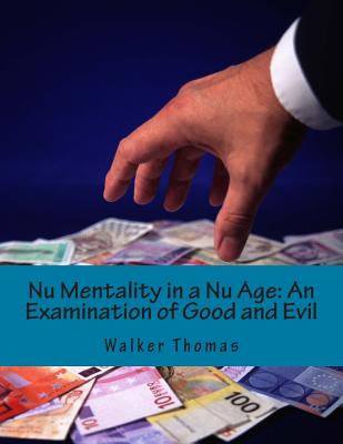 Nu Mentality in a Nu Age: An Examination of Good and Evil - Thomas, Walker