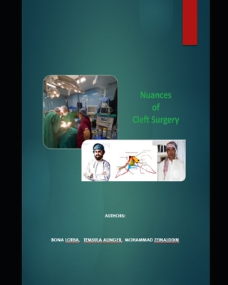 Nuances of cleft surgery - Alinger, Temsula, and Zeinalddin, Mohammad, and Lotha, Bona