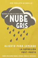 Nube Gris: Aliento para superar la depresi?n Post-Parto Sers una buena madre, aunque parezca imposible