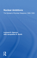 Nuclear Ambitions: The Spread Of Nuclear Weapons 1989-1990