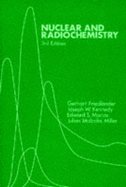 Nuclear and Radiochemistry - Friedlander, Gerhart, and Kennedy, John W., and Macias, E.S.