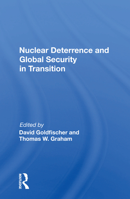 Nuclear Deterrence and Global Security in Transition - Goldfischer, David (Editor)