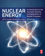 Nuclear Energy: An Introduction to the Concepts, Systems, and Applications of Nuclear Processes