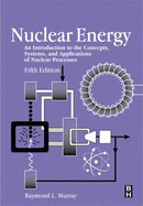 Nuclear Energy: An Introduction to the Concepts, Systems, and Applications of Nuclear Processes