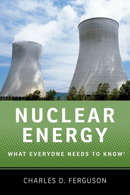 Nuclear Energy: What Everyone Needs to Know(r) - Ferguson, Charles D