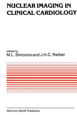 Nuclear Imaging in Clinical Cardiology - Simoons, M L (Editor), and Reiber, Johan H C (Editor)