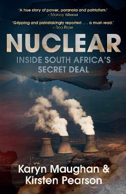 Nuclear: Inside South Africa's Secret Deal - Maughan, Karyn, and Pearson, Kirsten