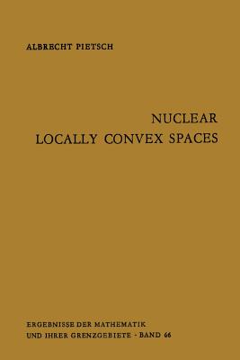 Nuclear Locally Convex Spaces - Pietsch, Albrecht, and Ruckle, W H (Translated by)