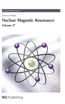 Nuclear Magnetic Resonance: Volume 37 - Webb, G A (Editor)