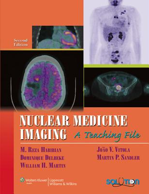Nuclear Medicine Imaging: A Teaching File - Habibian, M Reza, MD (Editor), and Delbeke, Dominique, MD, PhD (Editor), and Martin, William H, MD (Editor)