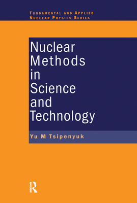 Nuclear Methods in Science and Technology - Tsipenyuk, Yuri M.