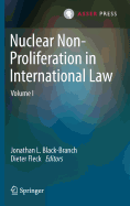 Nuclear Non-Proliferation in International Law, Volume 1 - Black-Branch, Jonathan L (Editor), and Fleck, Dieter (Editor)