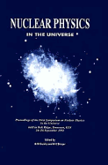 Nuclear Physics in the Universe, Proceedings of the First Symposium on Nuclear Physics in the Universe Held in Oak Ridge, Tennessee, USA, 24-26 September 1992