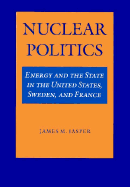Nuclear Politics: Energy and the State in the United States, Sweden, and France