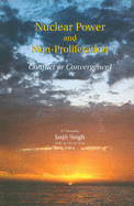 Nuclear Power and Non Proliferation: Conflict or Convergence?