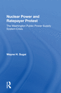 Nuclear Power and Ratepayer Protest: The Washington Public Power Supply System Crisis