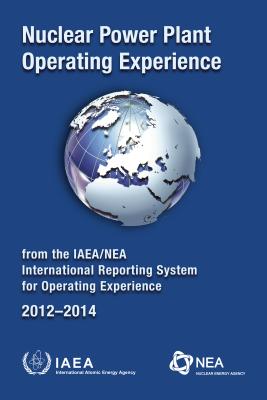 Nuclear Power Plant Operating Experience 2012-2014 from the IAEA/NEA International Reporting System for Operating Experience - IAEA