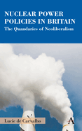 Nuclear Power Policies in Britain: The Quandaries of Neoliberalism