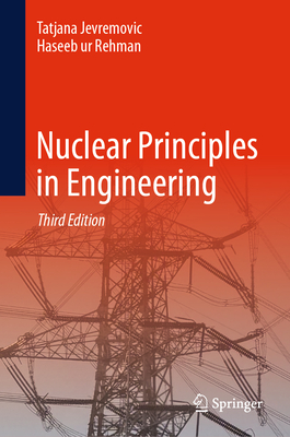 Nuclear Principles in Engineering - Jevremovic, Tatjana, and Rehman, Haseeb ur