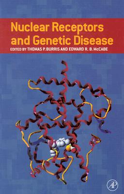 Nuclear Receptors and Genetic Disease - Burris, Thomas P (Editor), and McCabe, Edward R B (Editor)