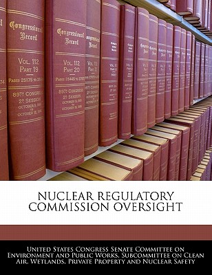 Nuclear Regulatory Commission Oversight - United States Congress Senate Committee (Creator)